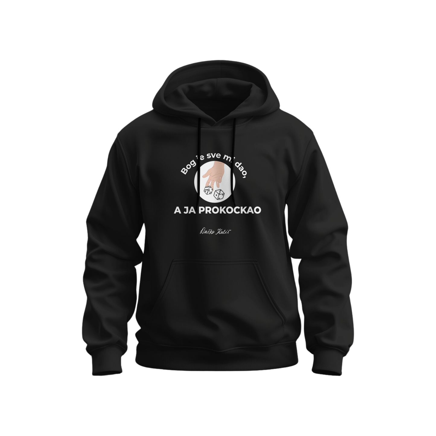 Bog je sve mi dao, a ja prokockao - Dukserica