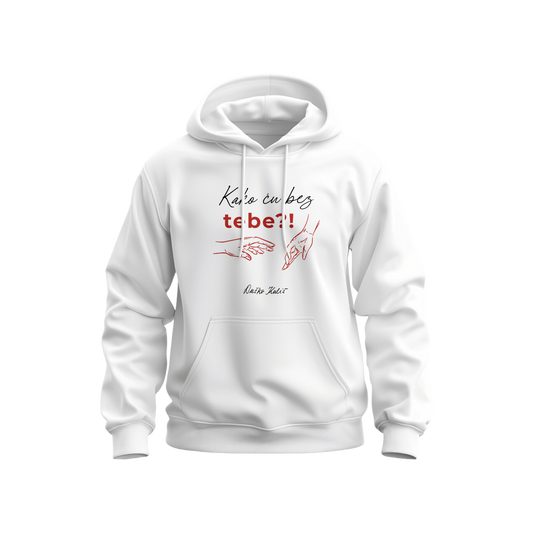 Kako ću bez tebe - Dukserica