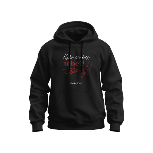 Kako ću bez tebe - Dukserica